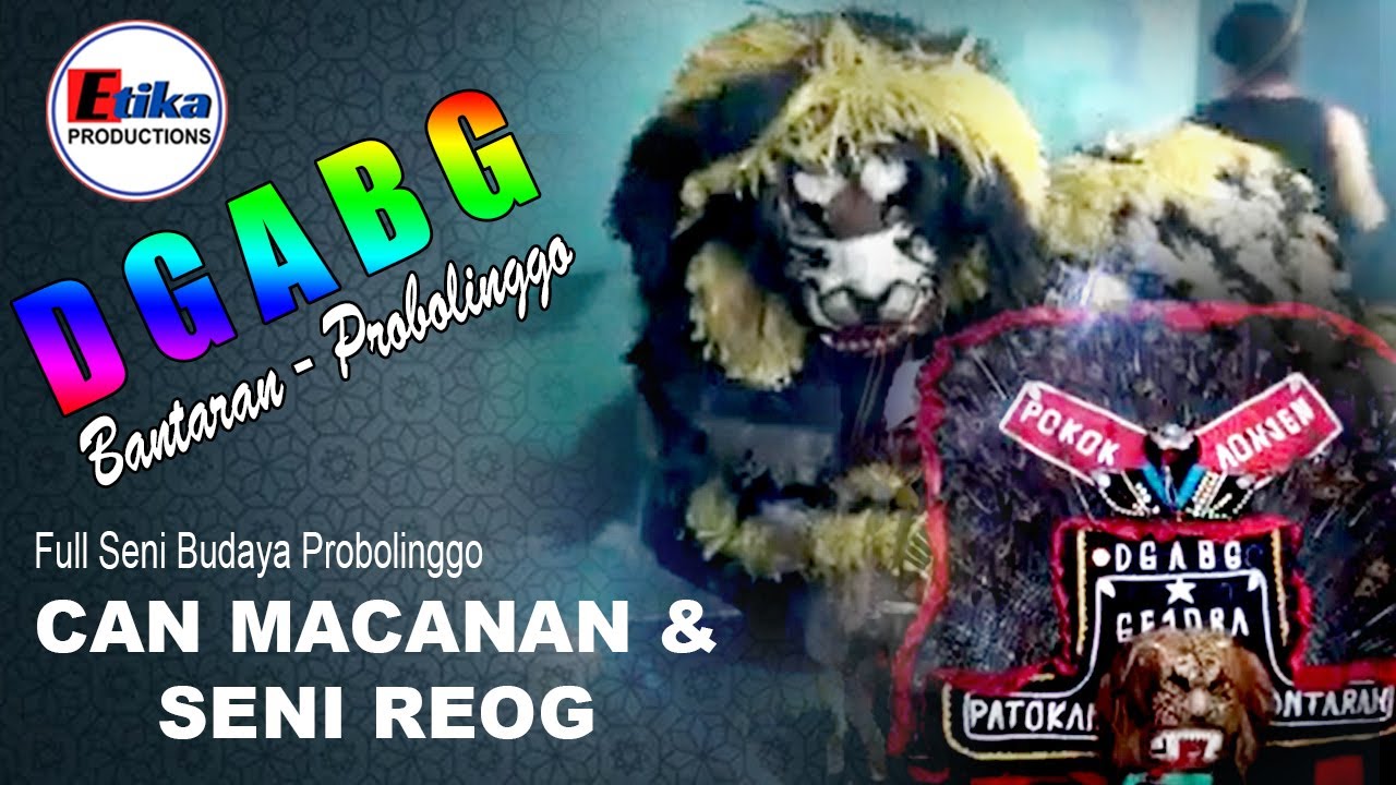 Full Seni & Budaya Probolinggo || CAN MACANAN - SENI REOG DGABG || ETIKA PRODUCTIONS