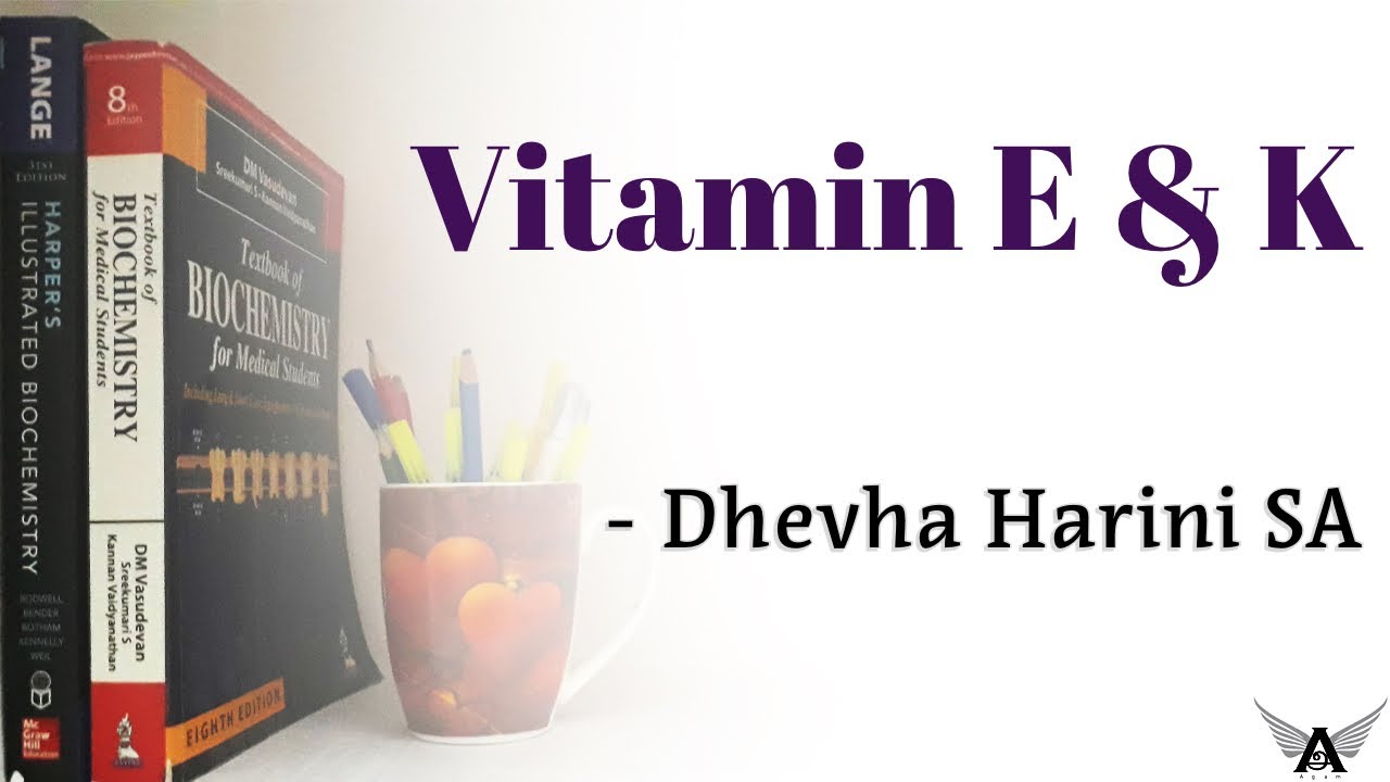 Vitamin E&K | Nutrition | Biochemistry | Agam Webminars