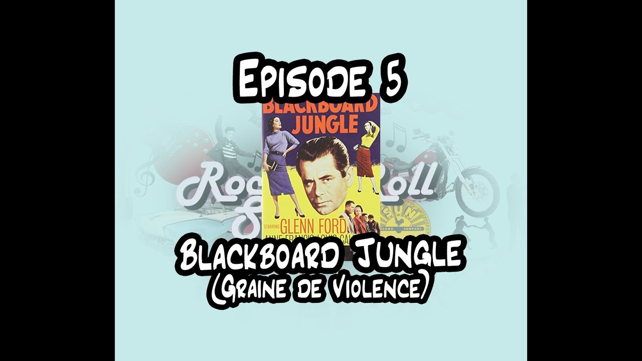 RNRS - 05 - BLACKBOARD JUNGLE (Graine de Violence), le premier film à la BO Rock'n'Roll !