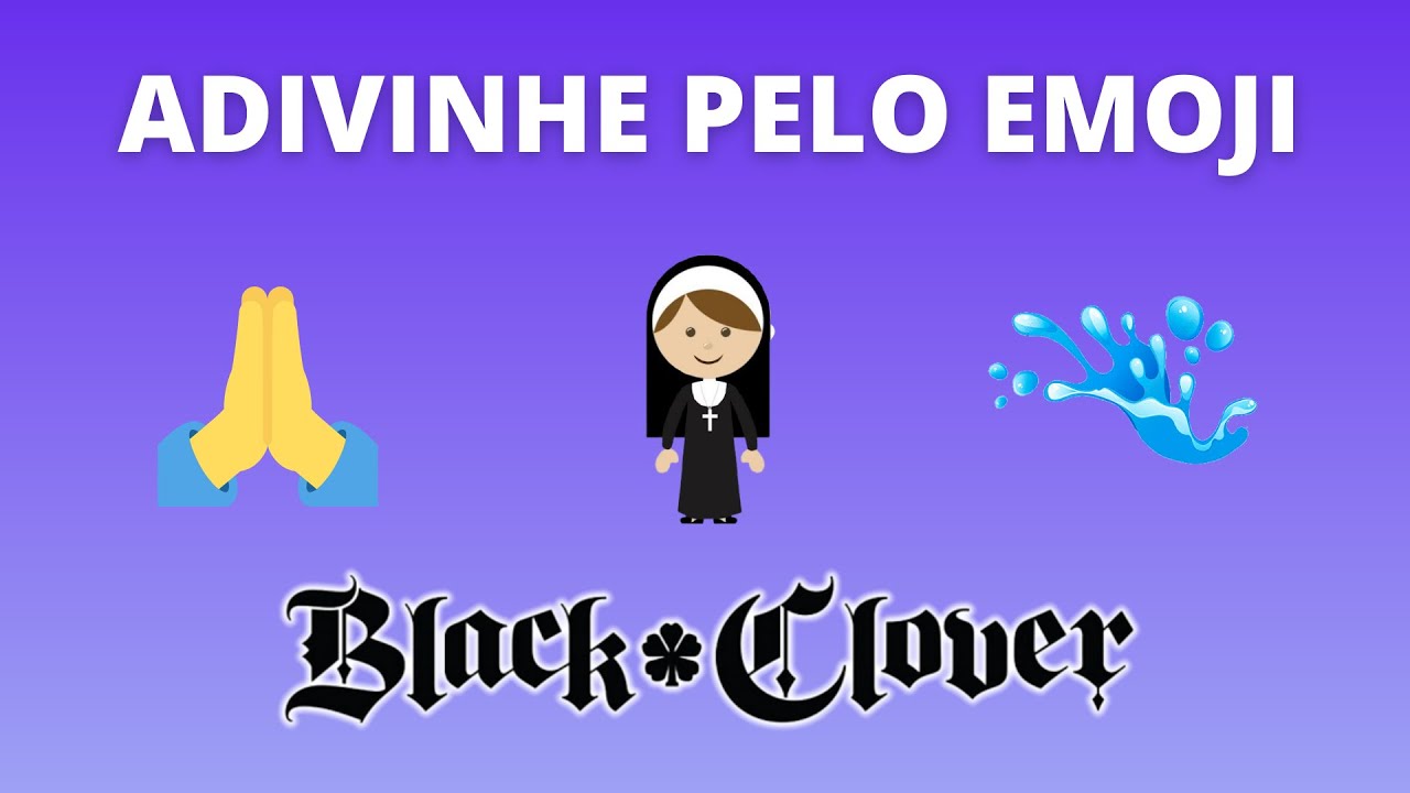 Adivinhe o Personagem Pelo Emoji de Black Clover  - 20 Personagens de Black Clover