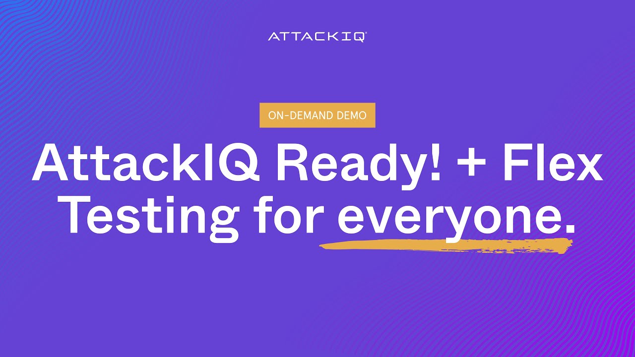 AttackIQ Ready! + Flex: Testing for Everyone.
