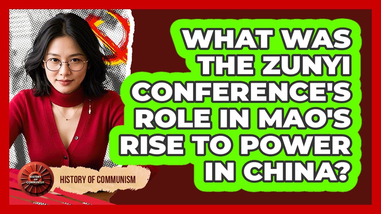 What Was The Zunyi Conference's Role In Mao's Rise To Power In China? - History of Communism