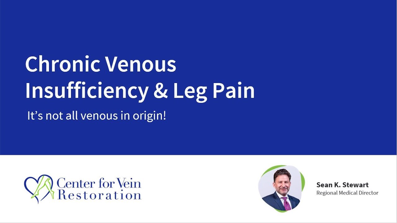 Dr. Stewart on Chronic Venous Insufficiency & Leg Pain - It's not all venous in origin!