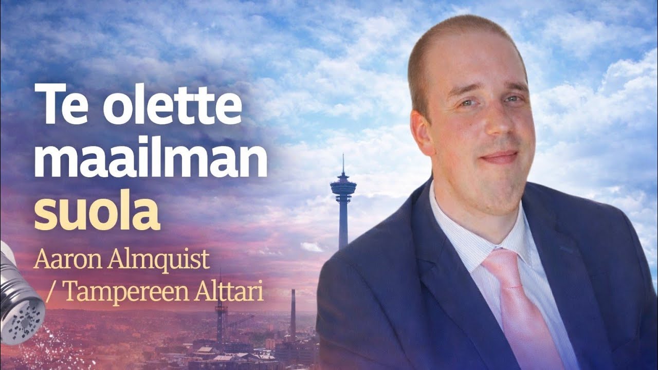 Te olette maailman suola - Aaron Almquist | Tampereen Alttari