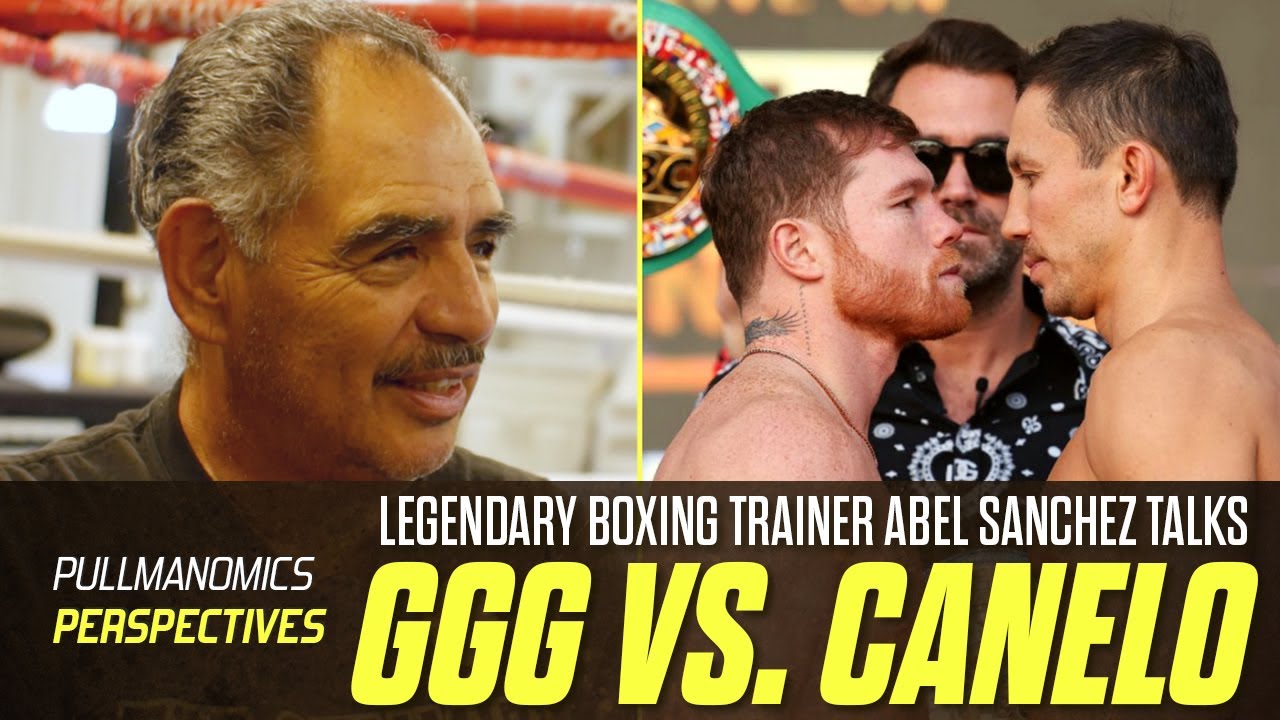 Abel Sanchez, Legendary Trainer & Former Trainer to GGG, Breaks down GGG vs. Canelo 1 & 2