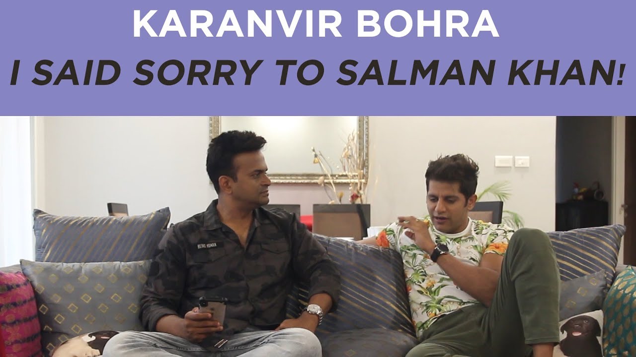 Karanvir Bohra :’I said sorry to Salman Khan!’