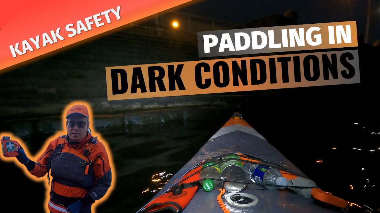 KAYAK SAFETY: How to go NIGHT PADDLING safely  (kayaking or SUP at night / in the dark)