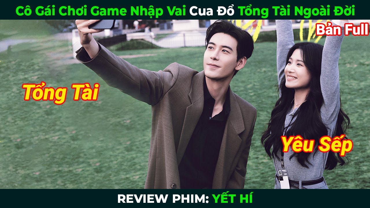 [Review Phim] Cô Gái Chơi Game Nhập Vai Cua Đổ Tổng Tài Ngoài Đời | Tóm Tắt Phim Ngôn Tình