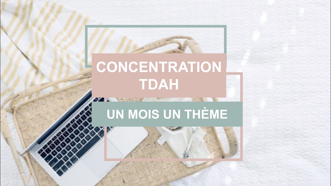 UN MOIS UN THÈME - CONCENTRATION - TDAH
