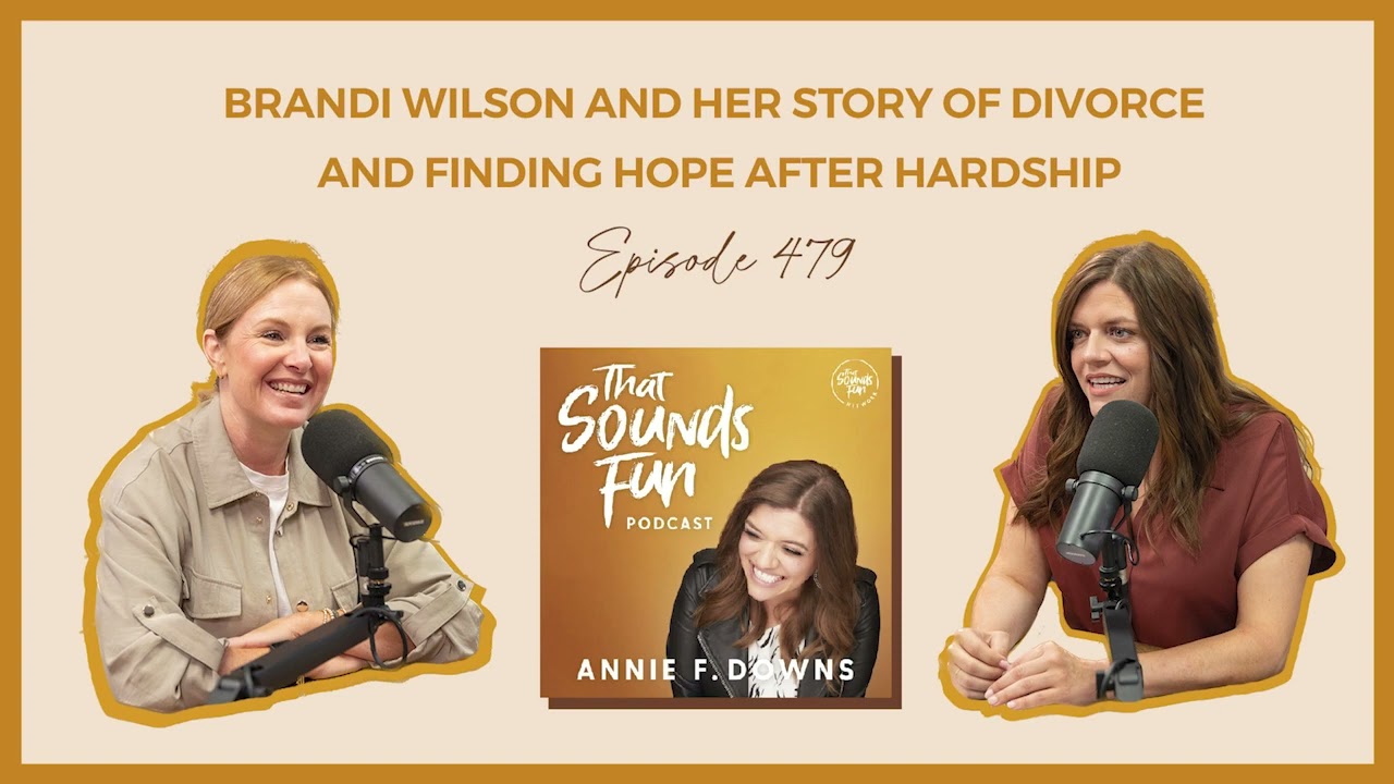 That Sounds Fun Podcast: Brandi Wilson and Her Story of Divorce and Finding Hope After Hardship #479