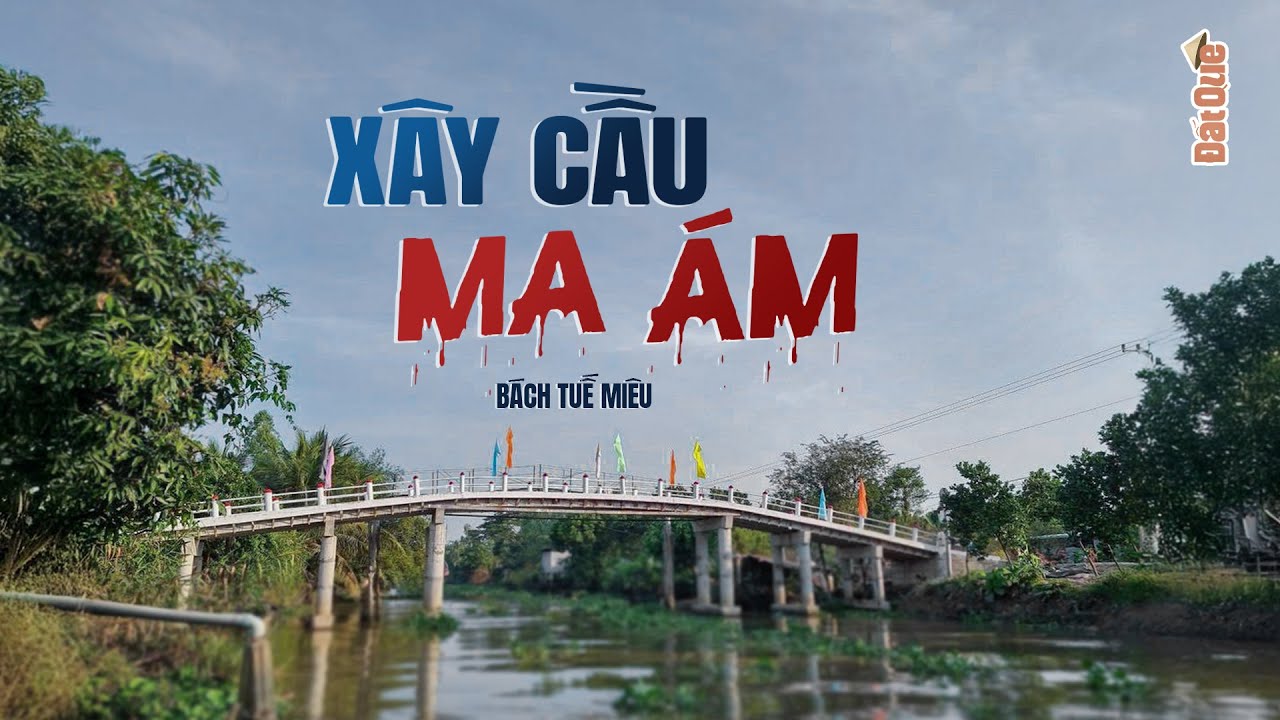 XÂY CẦU MA ÁM - Truyện ngắn làng quê Đất Quê Radio