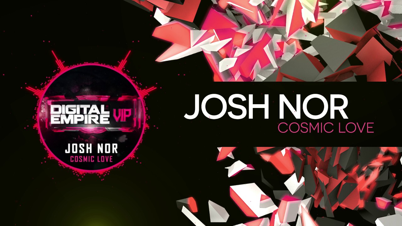 Josh Nor - Cosmic Love (Original Mix) [OUT NOW]