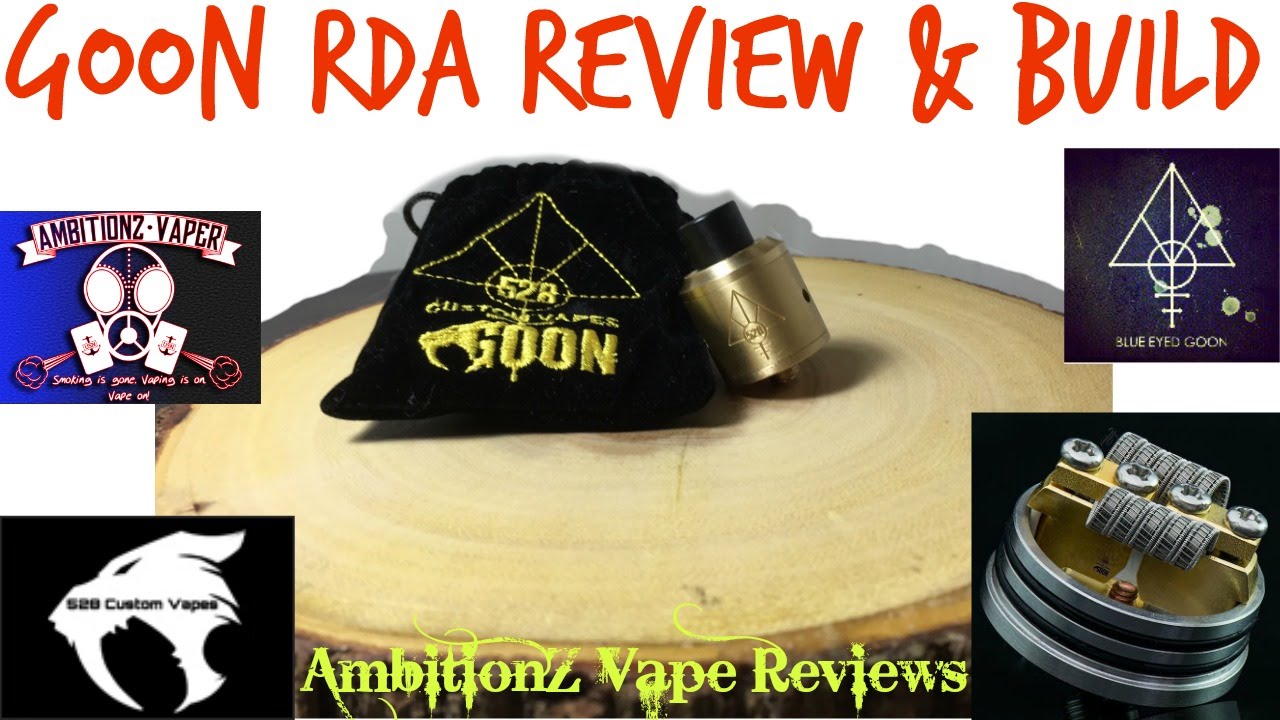 The Goon RDA Review & Build by 528 Customs {Best RDA to Date?!!!}