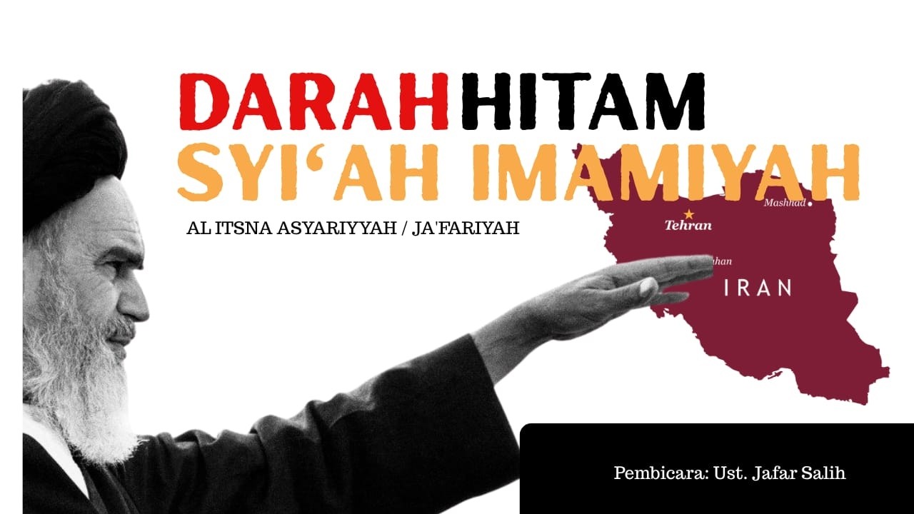 DARAH HITAM SYI'AH IMAMIYAH, SEJARAH, KESESATAN & PENGKHIANATAN TERHADAP ISLAM