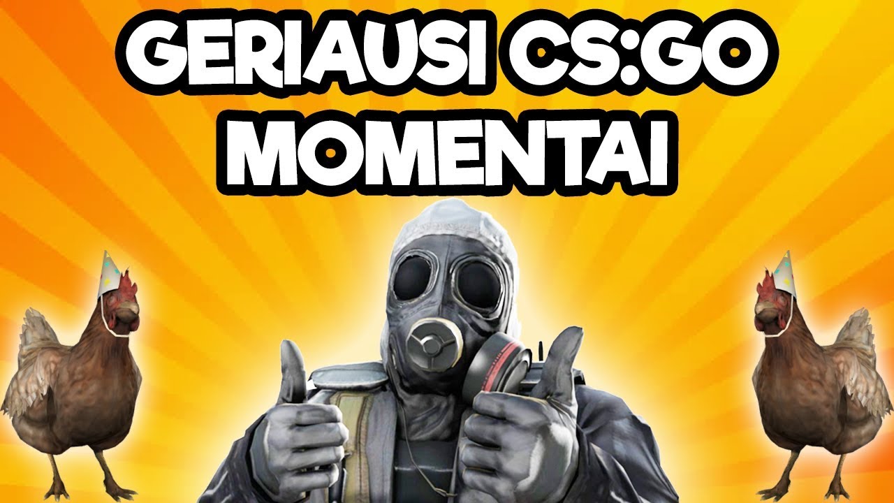 GERIAUSI CS:GO MOMENTAI! 2016 - 2019