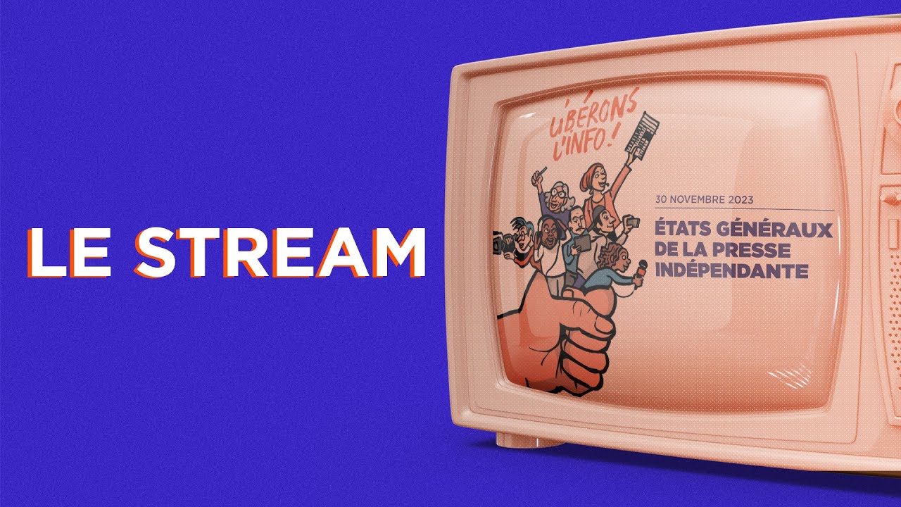 États généraux de la presse indépendante | Le Stream de la soirée