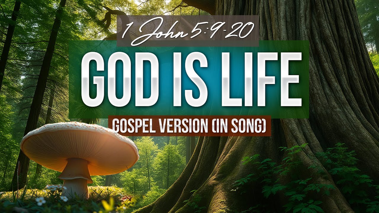 God is Life | 1 John 5 (Gospel Version)