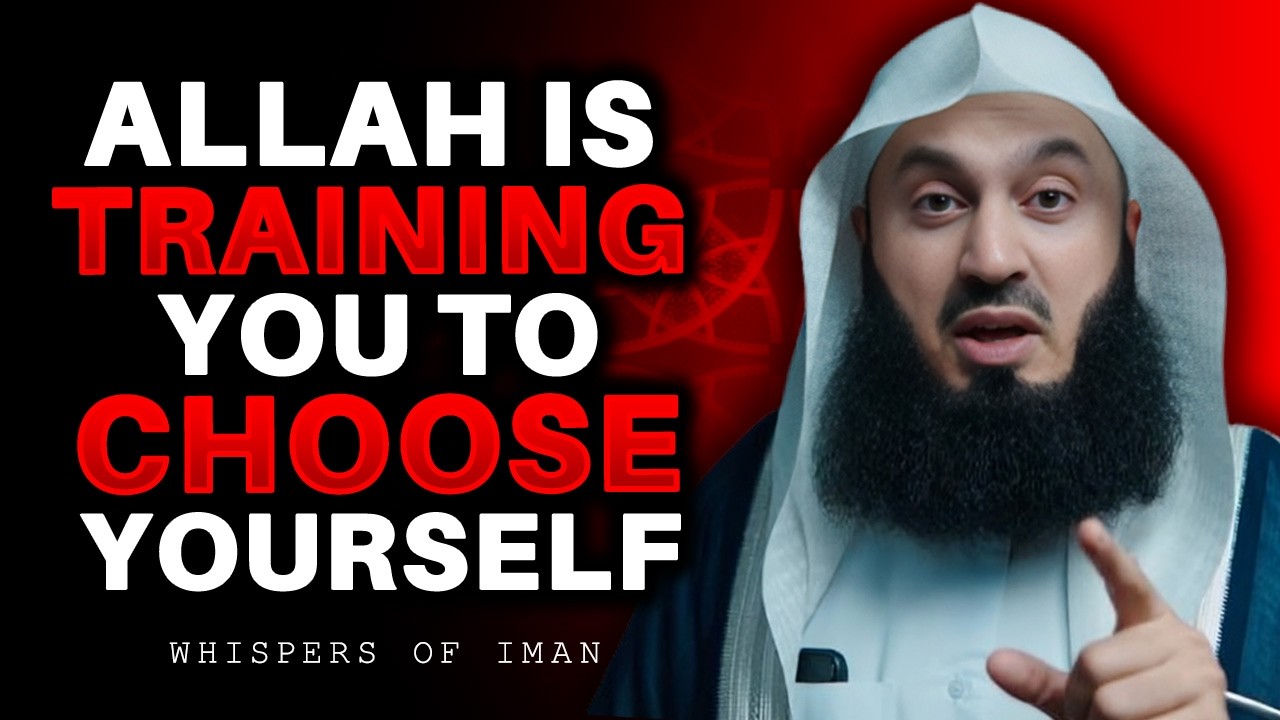 Allah Is Training You to Choose Yourself | Mufti Menk