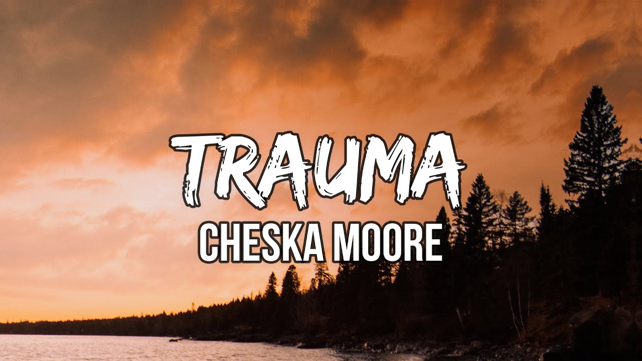 Cheska Moore - Trauma (Lyrics) | I won&rsquo;t remember your name
