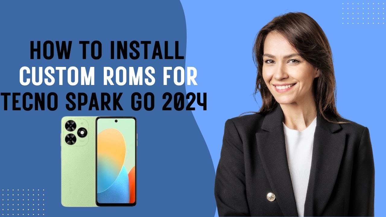How-to Install Custom ROMs for Tecno Spark Go 2024