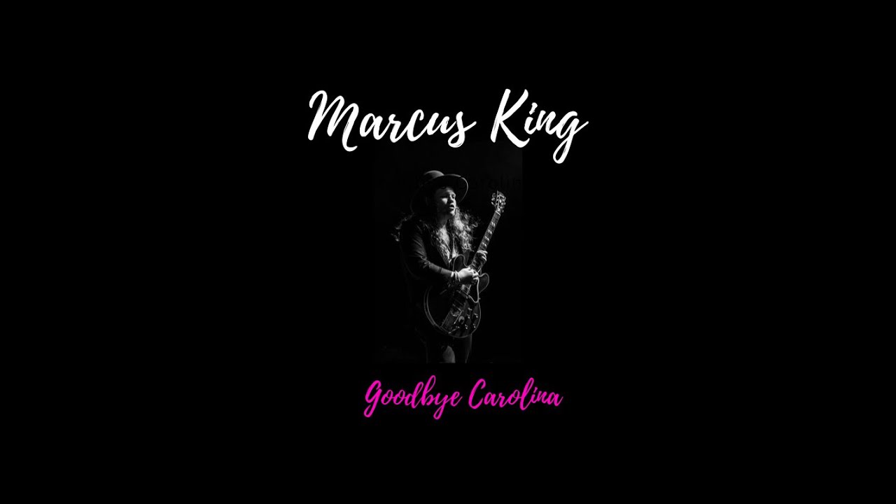 Marcus King :  Goodbye Carolina [with lyrics]