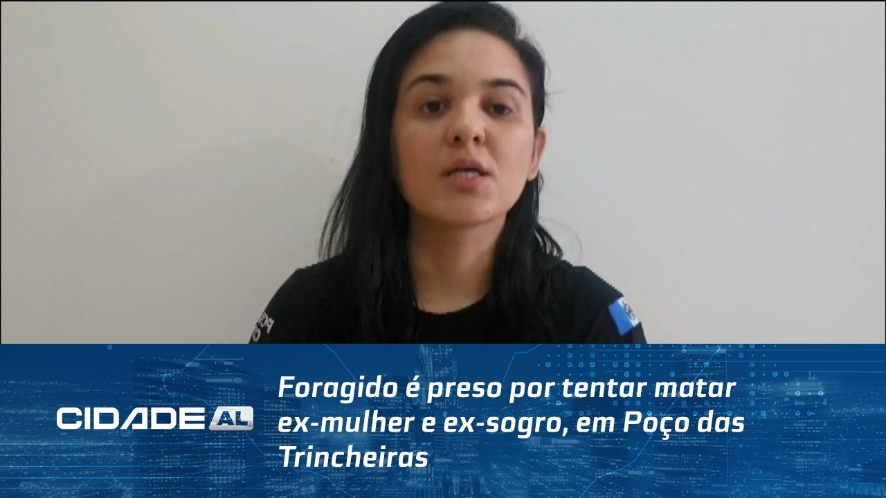 Foragido é preso por tentar matar ex-mulher e ex-sogro, em Poço das Trincheiras