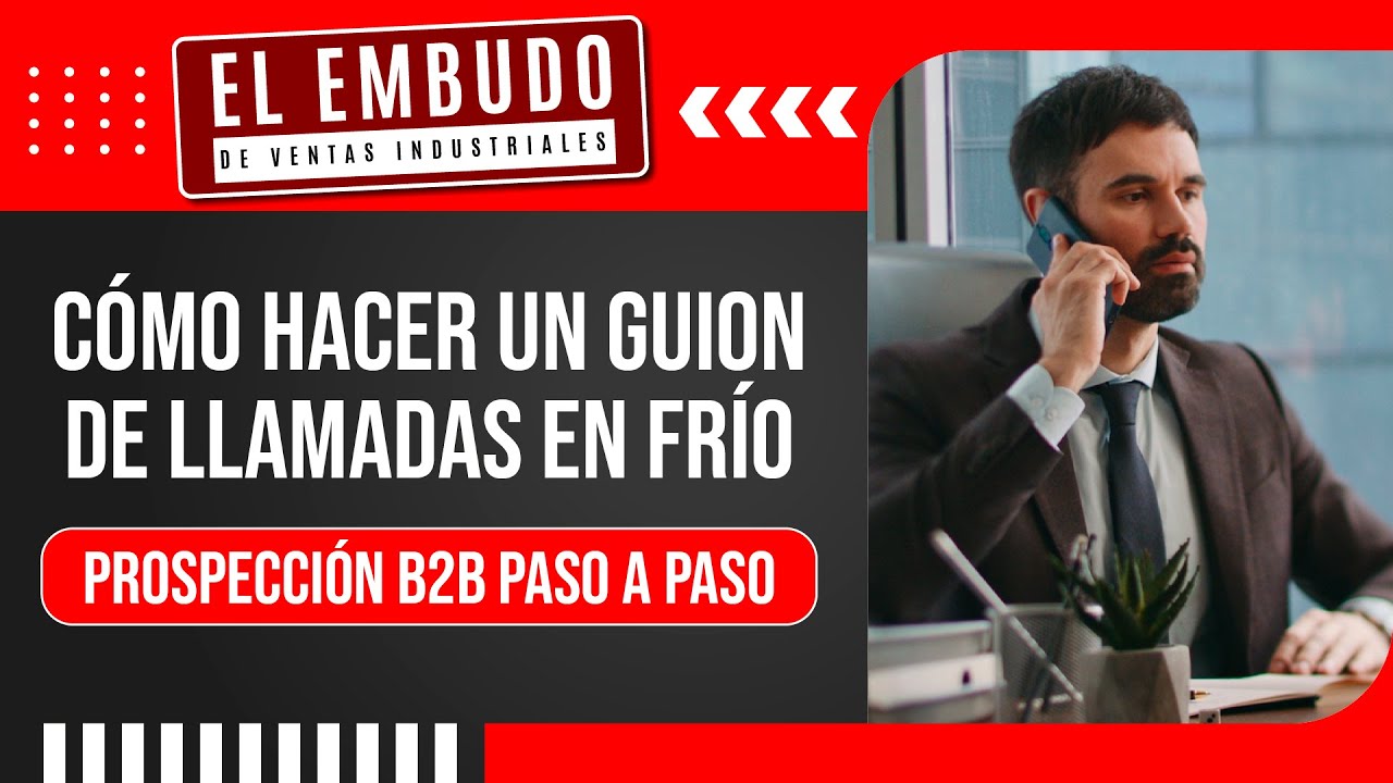 CÓMO HACER UN GUIÓN DE LLAMADAS EN FRÍO | PROSPECCIÓN B2B PASO A PASO
