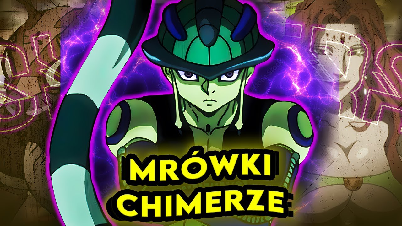 MR&Oacute;WKI CHIMERZE - KIM SĄ? [Hunter x Hunter]