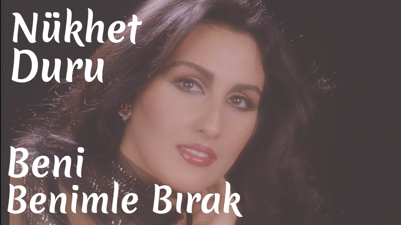 Nükhet Duru - Beni Benimle Bırak