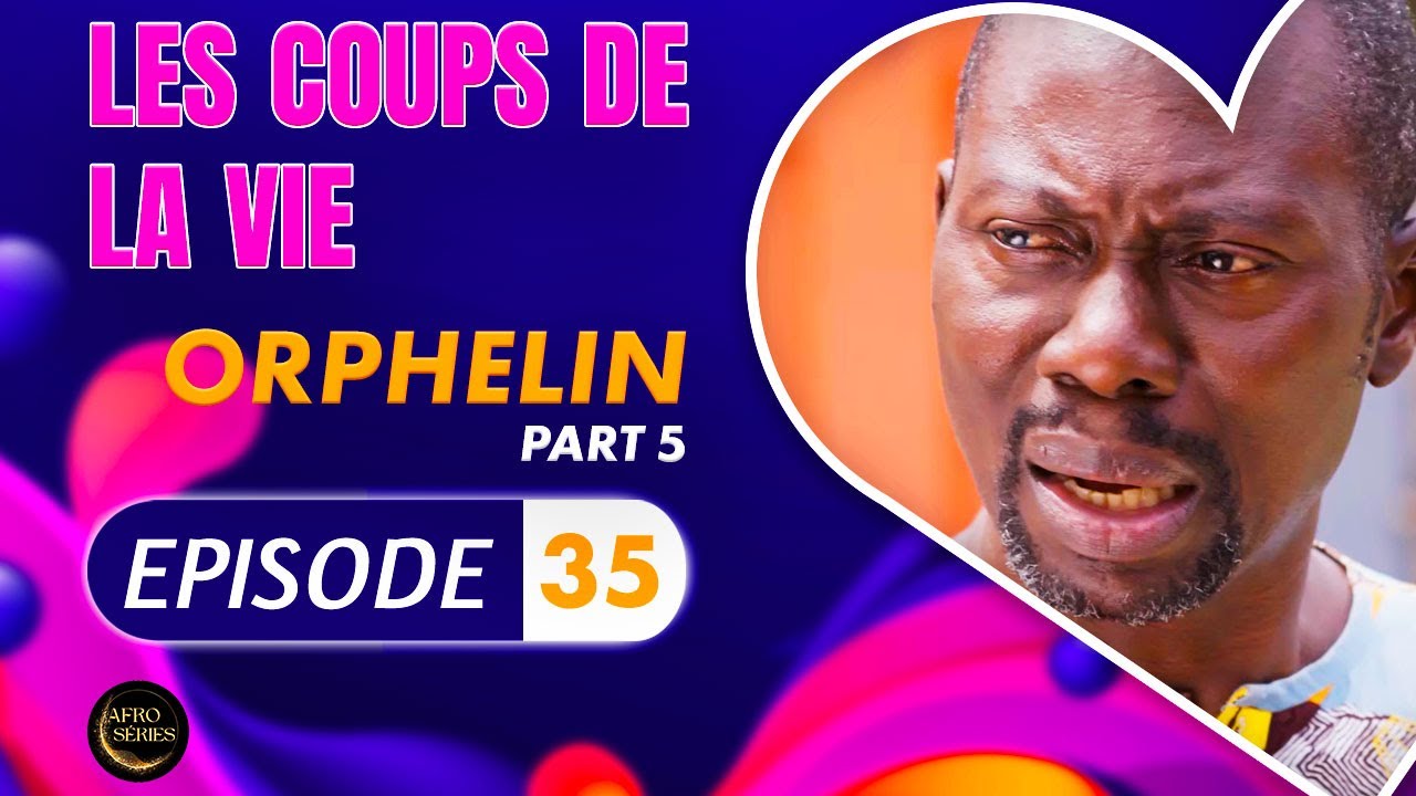 Série - Les Coups de la Vie - ORPHELIN  - Episode 5 - Saison 2 Ep.35