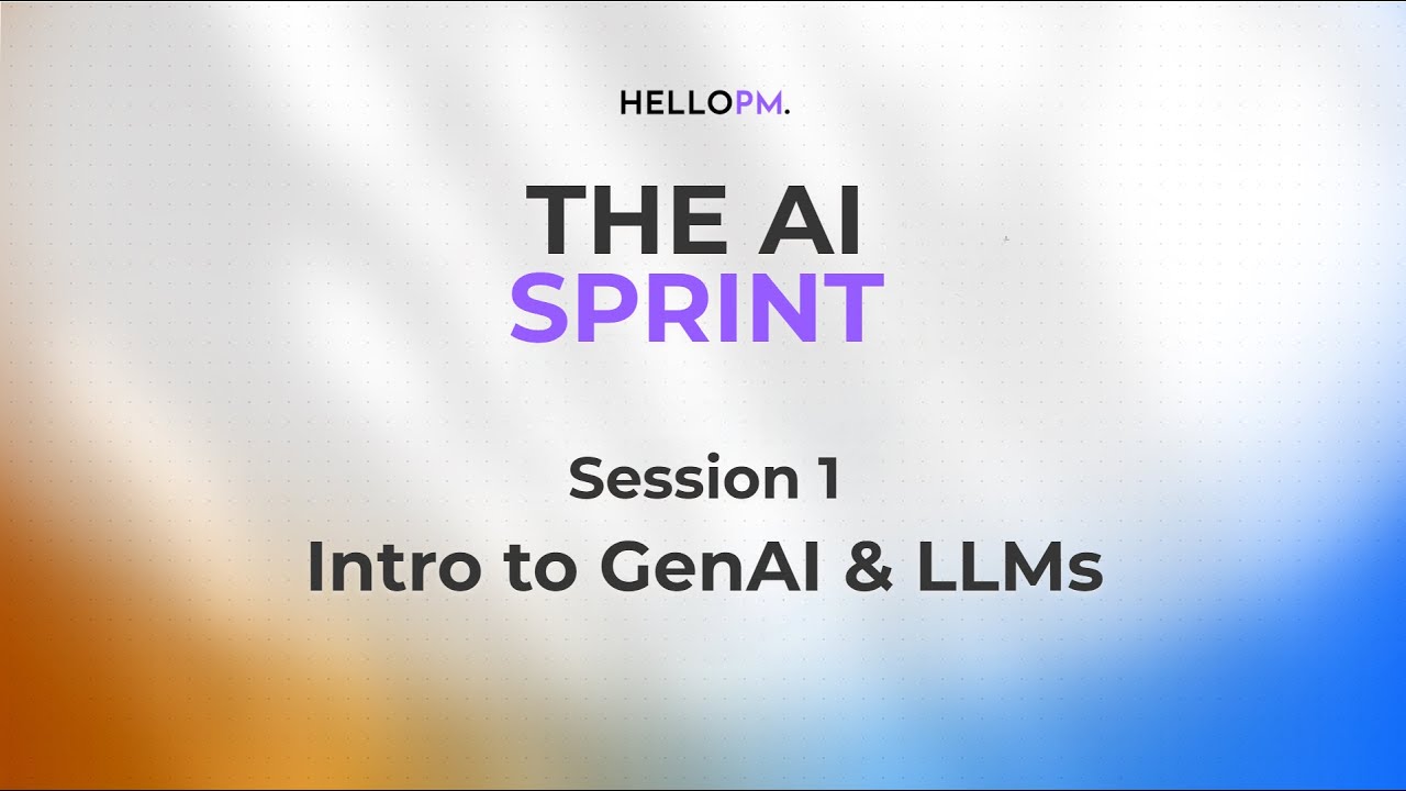 S1 | The AI SPRINT ⚡️| AI Product Management - How LLMs Work - Gen AI for Product Managers | HELLOPM