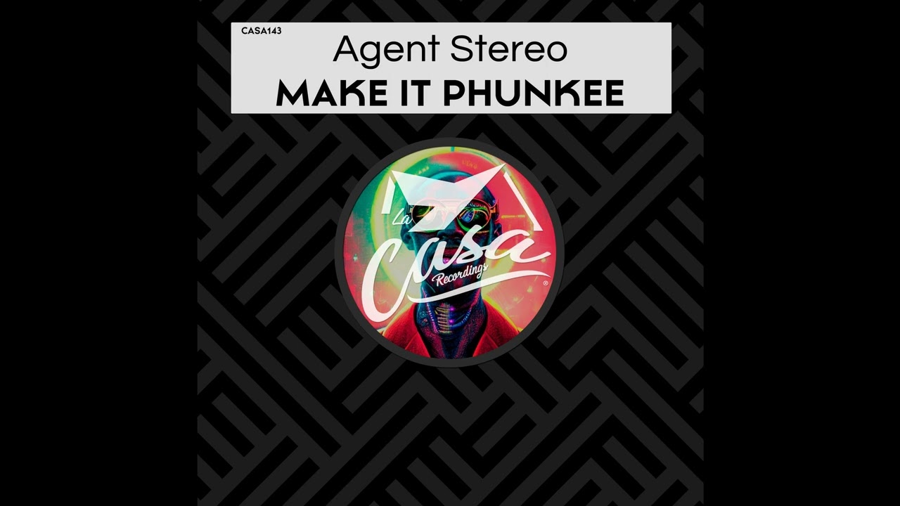 Agent Stereo - Make It Phunkee