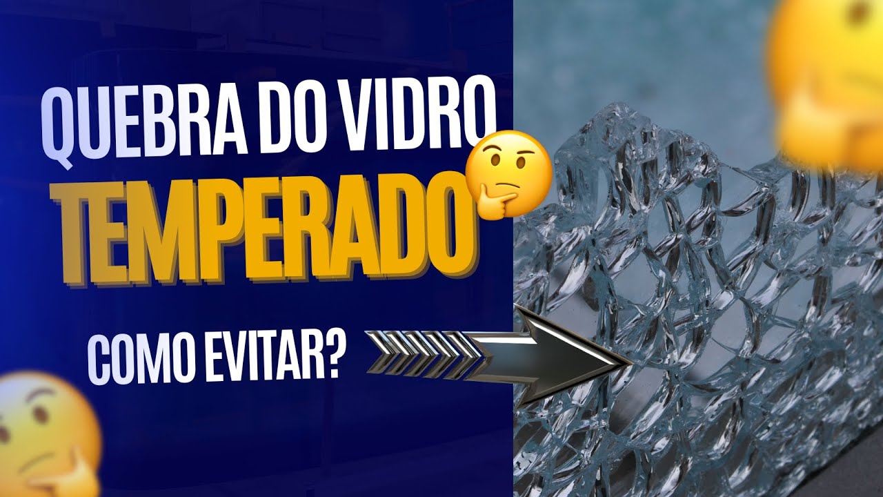 POR QUE OCORRE A QUEBRA ESPONTÂNEA DO VIDRO TEMPERADO? - VIDRO IMPRESSO