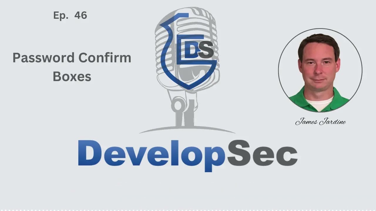 DevelopSec Podcast #46 - Password Confirm Boxes