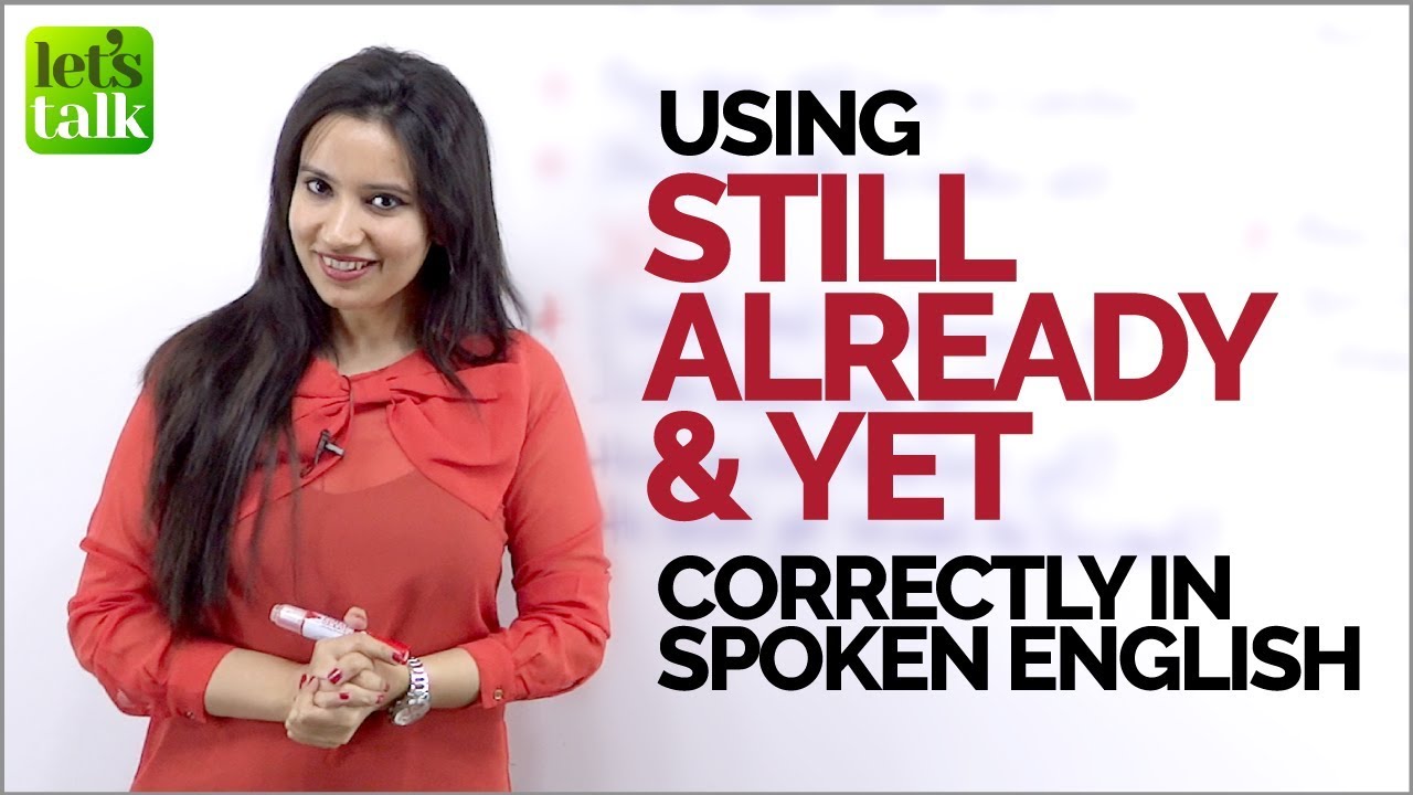 How to us STILL, ALREADY & YET correctly in spoken English? English Grammar Lesson by Michelle.