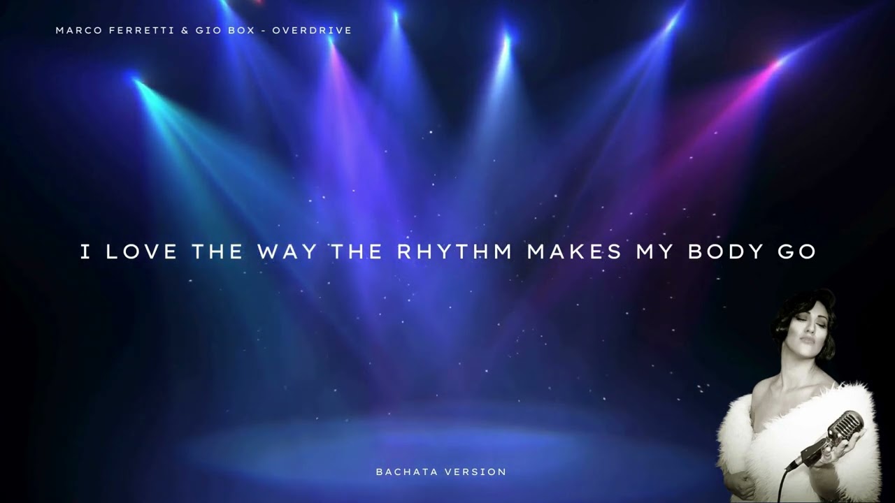 Marco Ferretti & Gio Box   Overdrive bachata version lyrics