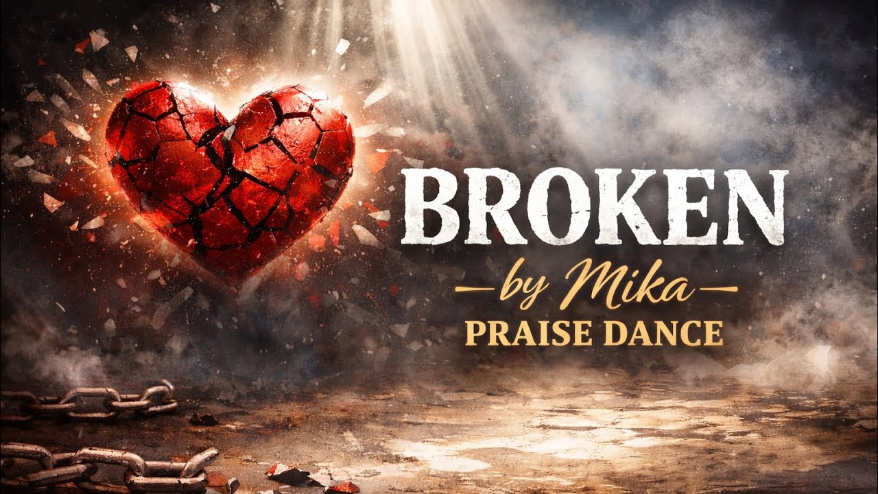 “Broken” Praise dance by Mika 