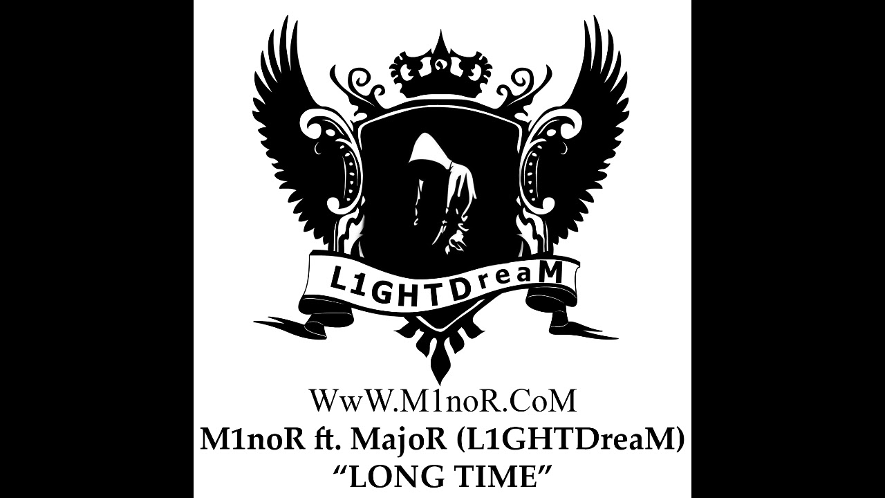 M1noR ft MajoR L1GHTDreaM   LONG TIME