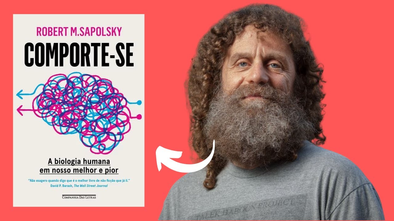 Comporte-se: uma visão detalhada do comportamento humano com o neurocientista Robert Sapolsky