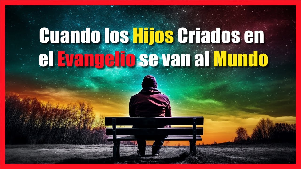 Cuando los hijos criados en el evangelio se van al mundo _ René González #2026
