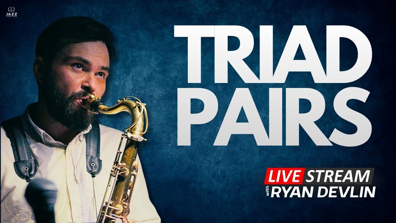 Understanding Triad Pairs with Ryan Devlin LIVE!