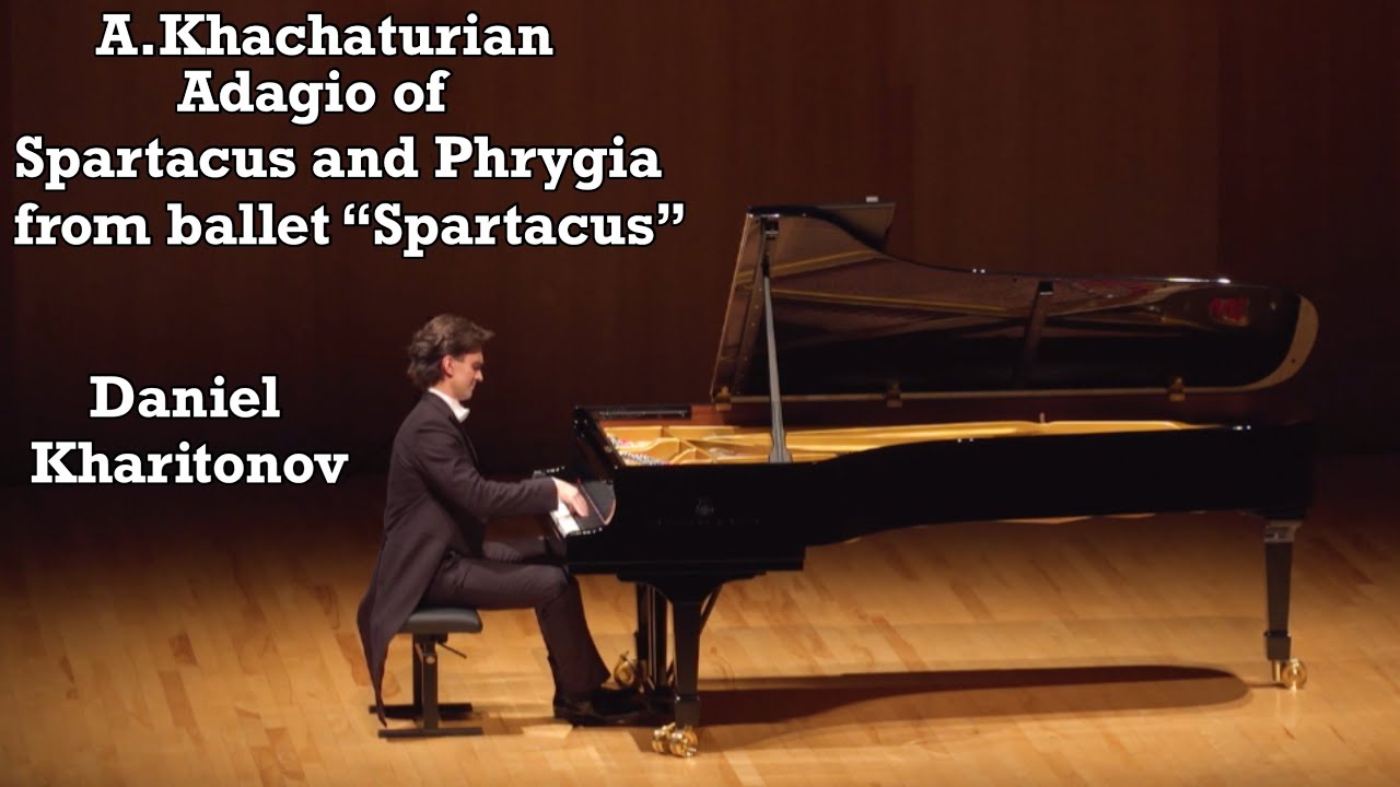 A.Khachaturian Adagio from ballet “Spartacus” Daniel Kharitonov (Даниил Харитонов)