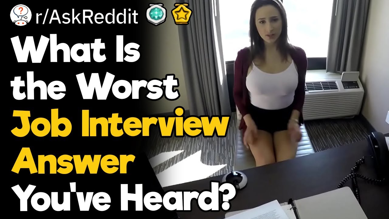 What Is The Worst Job Interview Answer You've Heard?