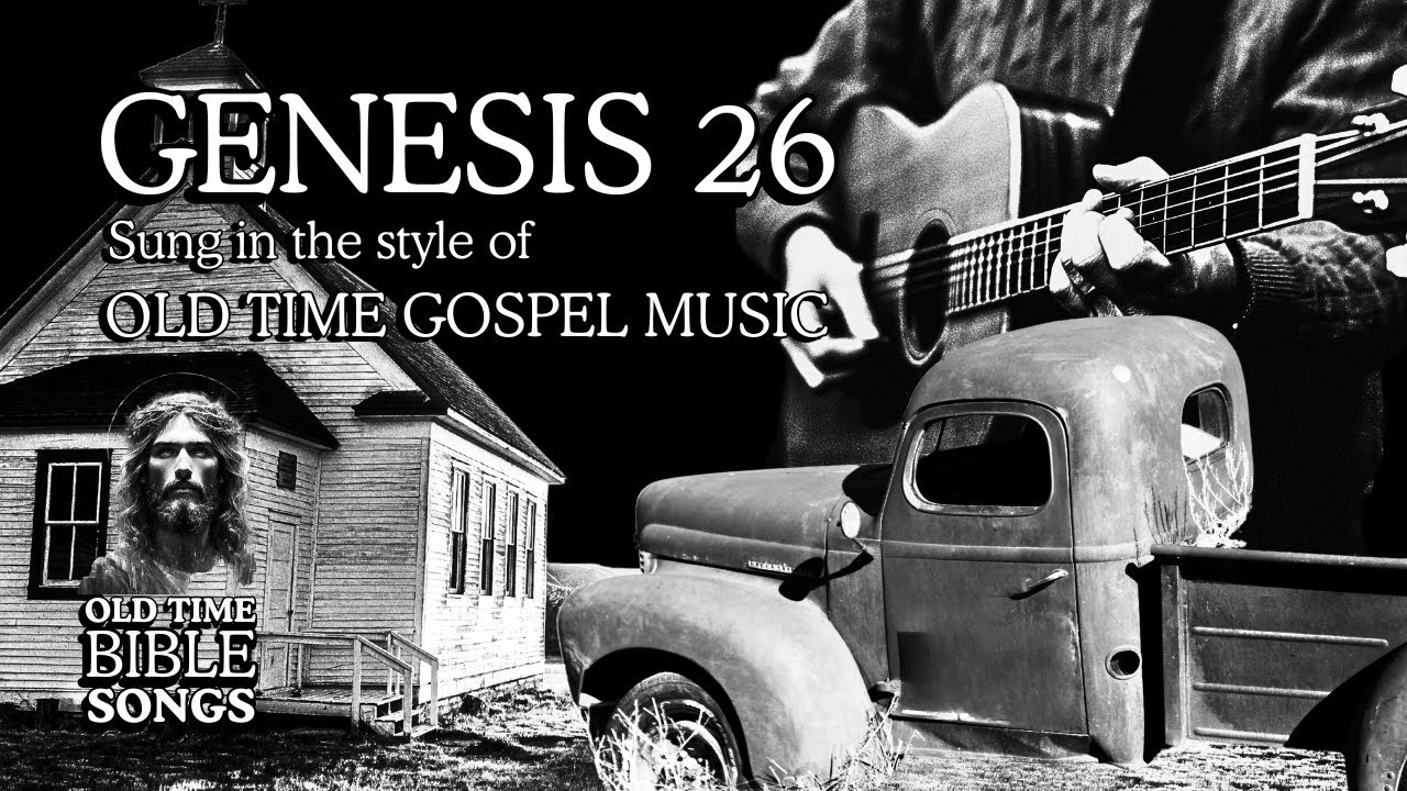 Genesis 26 – Sung in the Style of Old Time Gospel Music