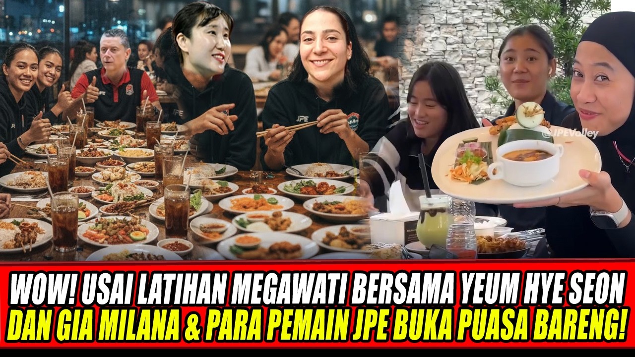 SERU BANGET🥰USAI LATIHAN MEGAWATI BERSAMA YEUM HYE SEON & GIA MILANA & PEMAIN JPE BUKA PUASA BARENG!