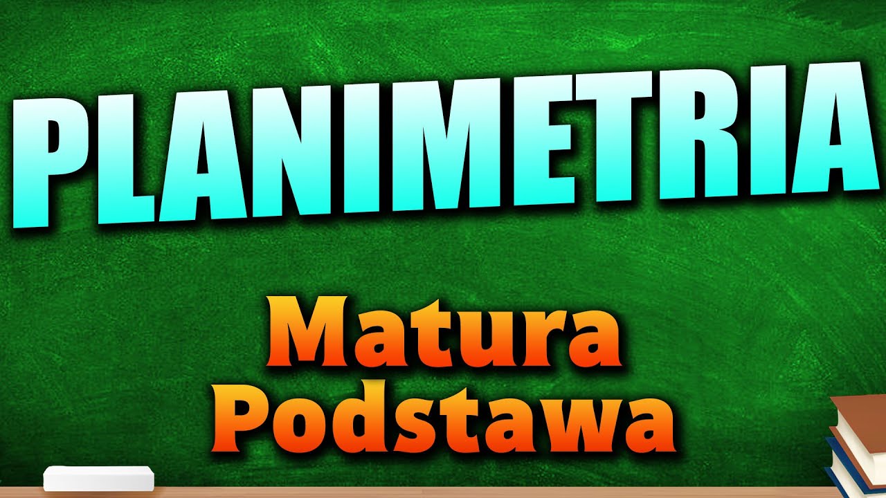 Planimetria - Powtórka do Matury z Matematyki 2025 (Podstawa)