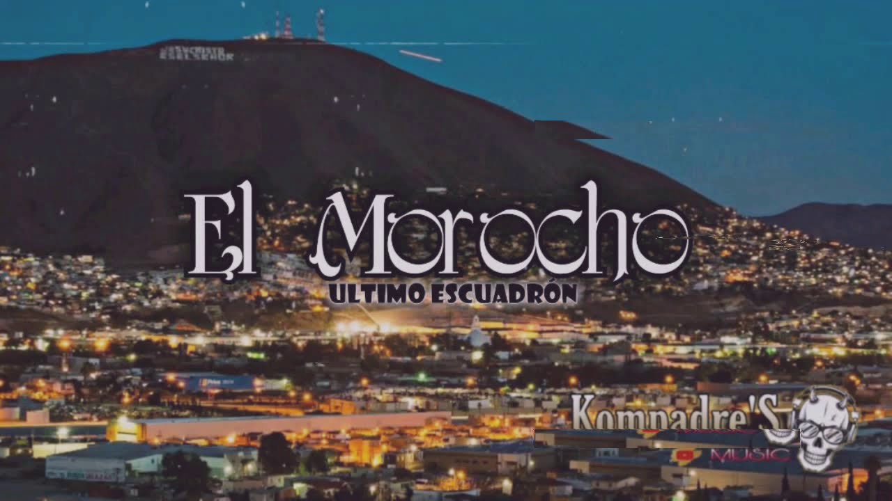 Ultimo Escuadrón - El Morocho (2020) | Kompadre’S MUSIC