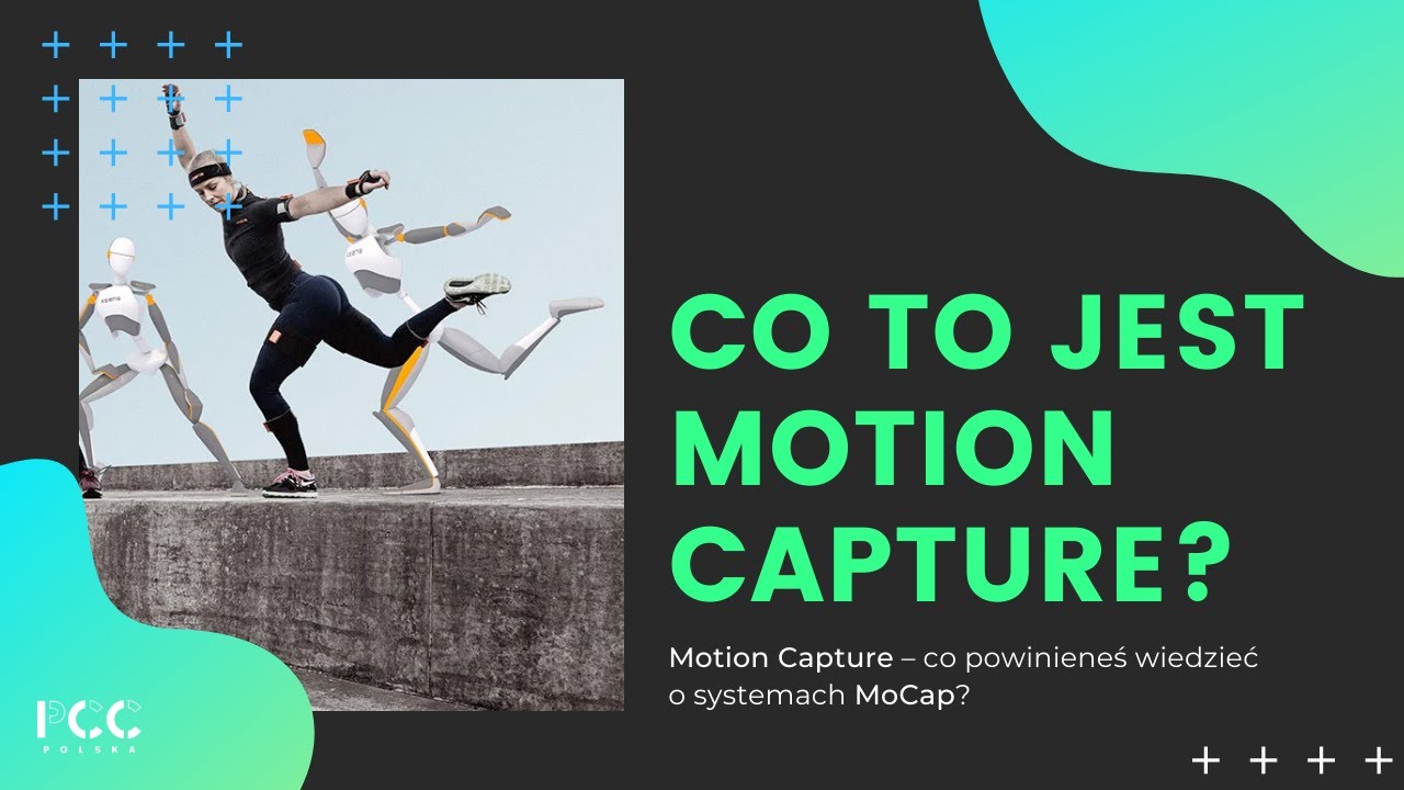Co to jest Motion Capture? Wszystko, co powinieneś wiedzieć o systemach MoCap? | PCC Polska