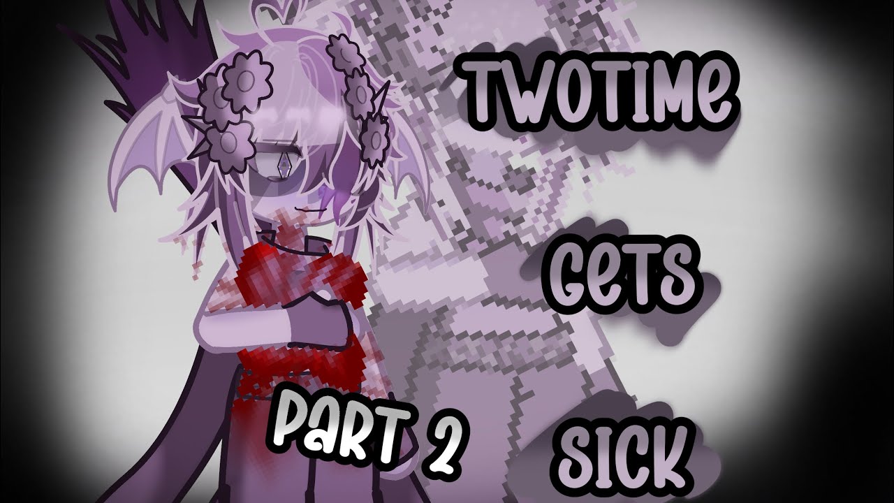☆TwoTime gets sick☆ [Part 2 ] //#AzureTime//My AU//#Forsaken ||#GachaLife2//not OG!! ||rly boring//