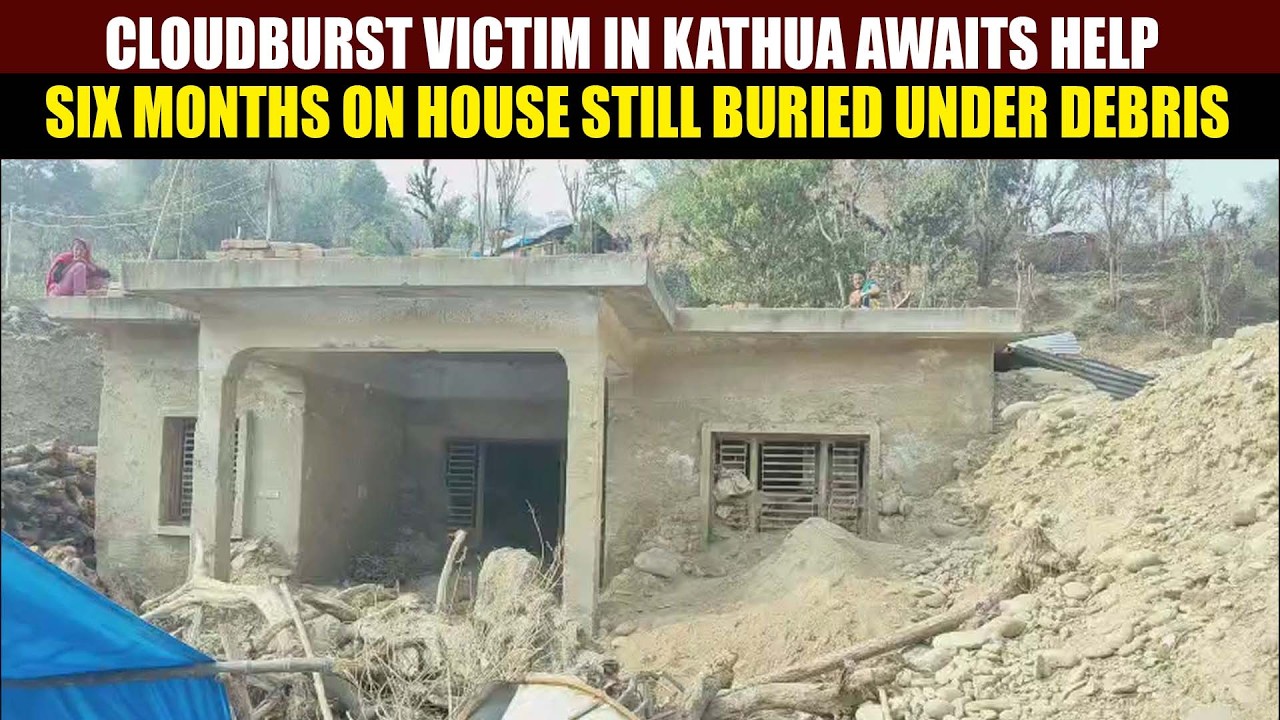 Cloudburst Victim in Kathua awaits help; Six Months on house still buried Under Debris